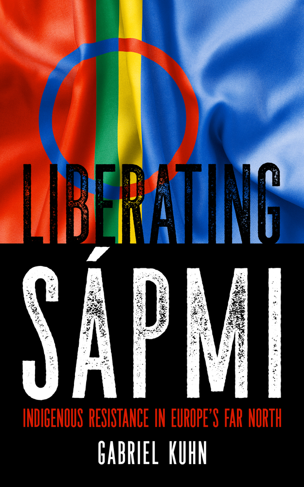 Gabriel Kuhn: Liberating Sápmi (Paperback, 2020, PM Press)