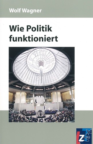 Wolf Wagner: Wie Politik funktioniert (2010, Landeszentrale für politische Bildung Thüringen)