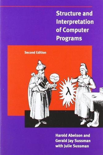 Gerald Jay Sussman, Harold Abelson: Structure and Interpretation of Computer Programs - 2nd Edition (1996)