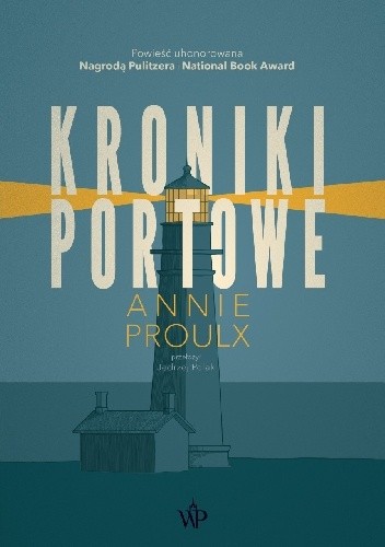 Annie Proulx: Kroniki portowe (Polish language, 2018, Wydawnictwo Poznańskie)