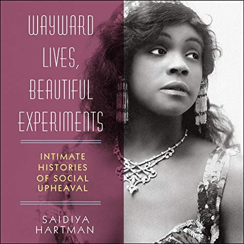 Allyson Johnson, Saidiya Hartman: Wayward Lives, Beautiful Experiments (AudiobookFormat, 2019, HighBridge Audio)