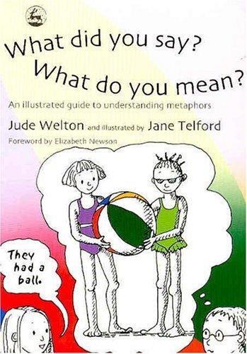 Jude Welton: What Did You Say?  What Do You Mean? (Paperback, 2004, Jessica Kingsley Publishers)