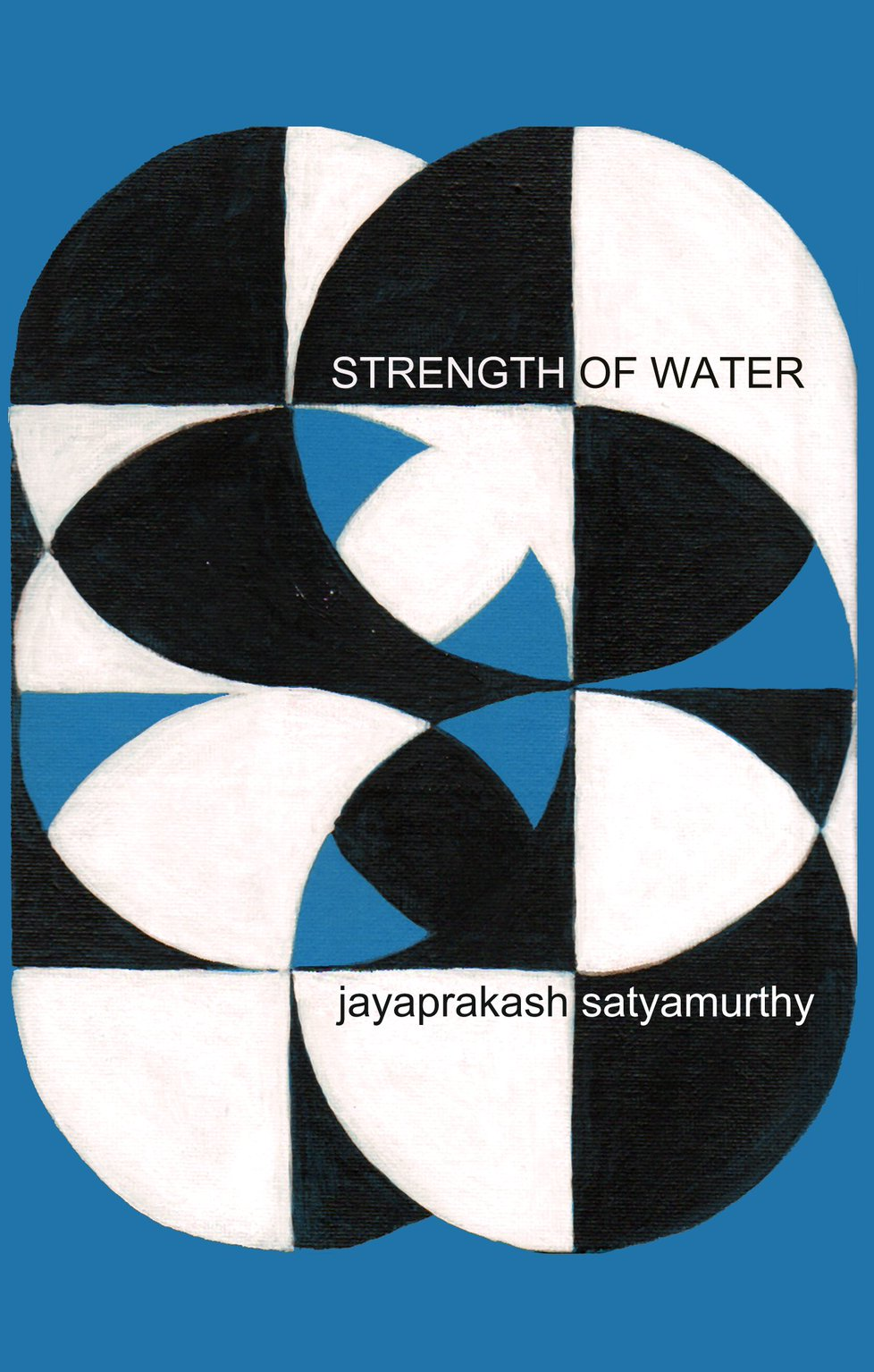Jayaprakash Satyamurthy: The Strength of Water (Paperback, 2019, Polyversity Press)