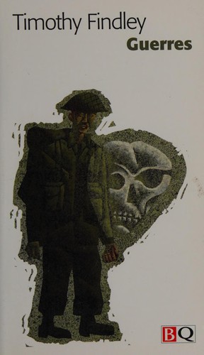 Timothy Findley: Guerres (French language, 2000, Bibliothèque québécoise)