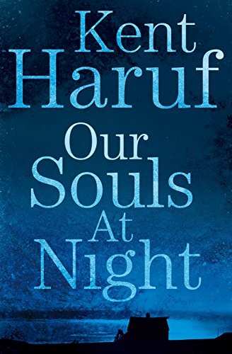 Kent Haruf: Our Souls at Night (Hardcover, 2015, Picador)