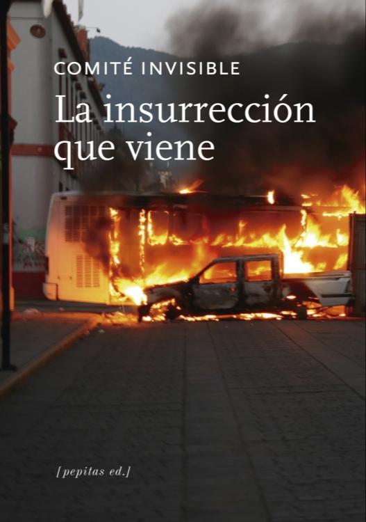 The Invisible Committee: La insurrección que viene (Spanish language, Comité invisible)