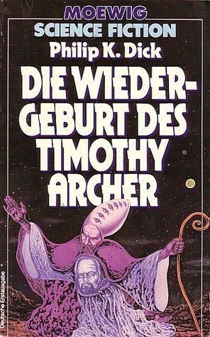 Philip K. Dick: Die Wiedergeburt des Timothy Archer (Paperback, German language, 1984, Arthur Moewig Verlag)