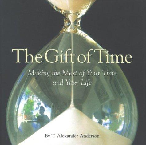 T. Alexander Anderson: The Gift of Time (Hardcover, 2001, Tmpress)