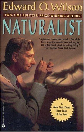 Edward O. Wilson: Naturalist (1995, Warner Books)