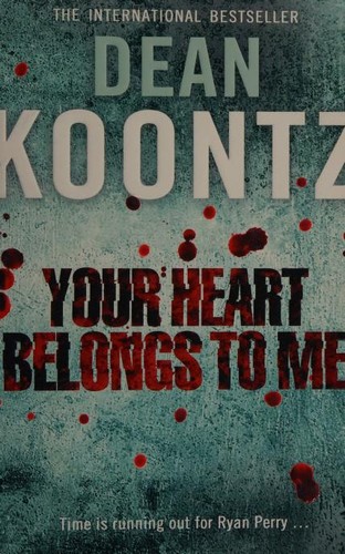 Dean Koontz: Your heart belongs to me (2010, Harper)