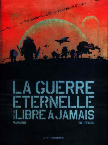 Joe Haldeman, Patrick Imbert, Marvano, Edith Zilli: La Guerre éternelle, suivi de Libre à jamais (French language, 2009, Dargaud)