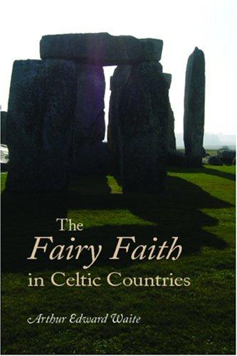 W. Y. Evans-Wentz: The Fairy Faith in Celtic Countries (Paperback, 2006, Waking Lion Press)