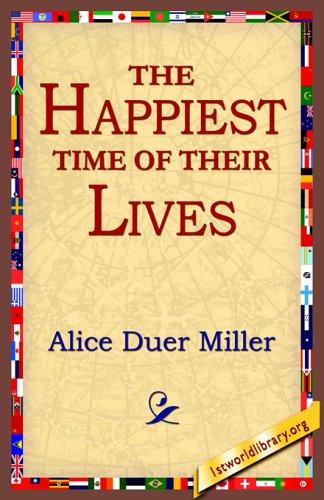 Alice Duer Miller: The Happiest Time of Their Lives (Paperback, 2005, 1st World Library - Literary Society)