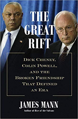 James Mann: The Great Rift: Dick Cheney, Colin Powell, and the Broken Friendship That Defined an Era (2020, Henry Holt and Co.)