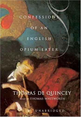 Thomas De Quincey: The Confessions Of An English Opium-Eater (AudiobookFormat, 2004, Blackstone Audiobooks)