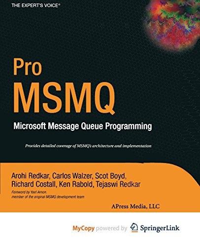 Arohi Redkar, Scot Boyd, Richard Costall, Ken Rabold, Carlos Walzer: Pro MSMQ (Paperback, 2013, Apress)