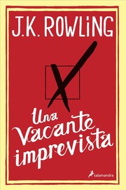 J. K. Rowling: Una vacante imprevista (2012, Salamandra)
