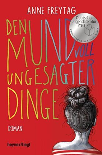 Anne Freytag: Den Mund voll ungesagter Dinge Roman (German language, 2017)