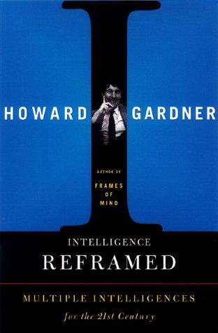 Howard Gardner: Intelligence Reframed (2000, Basic Books)