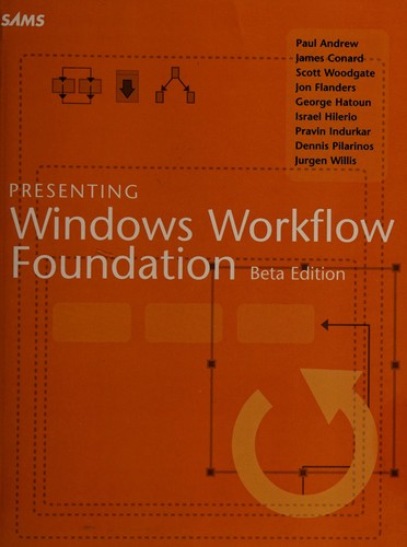 Scott Woodgate, Paul Andrew, James Conard: Presenting Windows workflow foundation (Paperback, 2006, Sams)