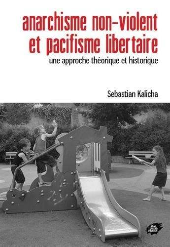 Sebastian Kalicha: Anarchisme non-violent et pacifisme libertaire (Paperback, ACL)