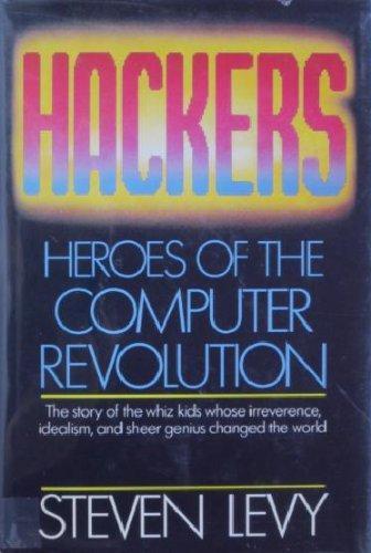 Steven Levy: Hackers: Heroes of the Computer Revolution (1984)