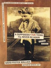 David Foster Wallace: A Supposedly Fun Thing I'll Never Do Again (2009, Little, Brown and Company)