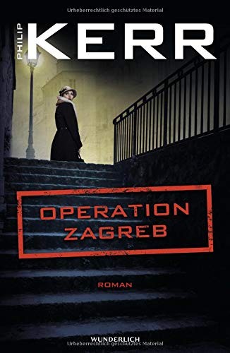 Philip Kerr: Operation Zagreb (Hardcover, Wunderlich Verlag)