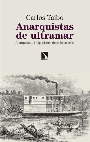 Carlos Taibo: Anarquistas de ultramar (Spanish language, 2018, Catarata)
