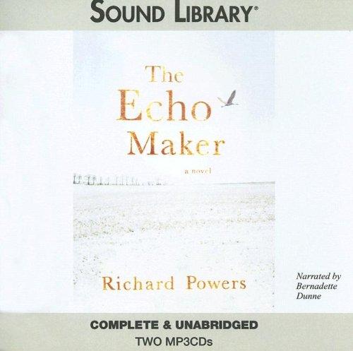 Richard Powers: The Echo Maker (AudiobookFormat, 2006, Sound Library)