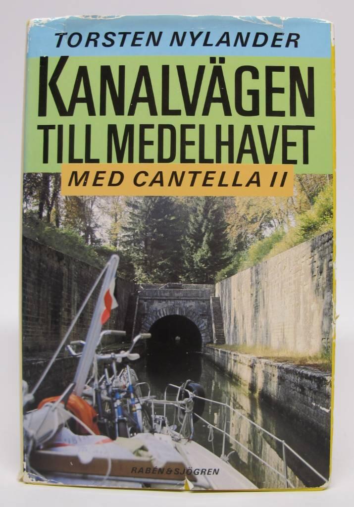 Nylander, Torsten: Kanalvägen till Medelhavet med Cantella II (Paperback, Swedish language, 1988, Rabén & Sjögren)