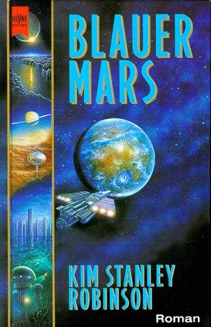 Kim Stanley Robinson: Blauer Mars. Dritter Roman der Mars- Trilogie. (Hardcover, German language, 1999, Heyne)