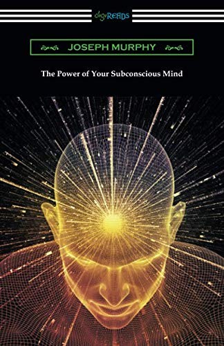Joseph Murphy: The Power of Your Subconscious Mind (2017, Digireads.com Publishing)