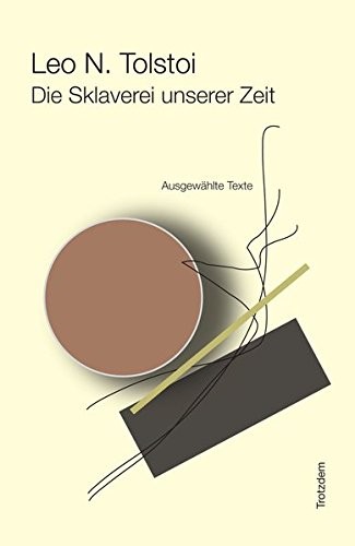 Lev Nikolaevič Tolstoy: Die Sklaverei unserer Zeit (Paperback, German language, 2007, Trotzdem Verlag, Alibri Verlag)