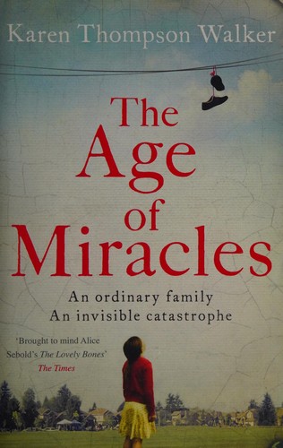 Karen Thompson Walker: The age of miracles (2012, Simon & Schuster)