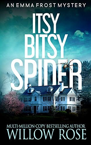 Willow Rose: Itsy Bitsy Spider (Paperback, 2013, CreateSpace Independent Publishing Platform)
