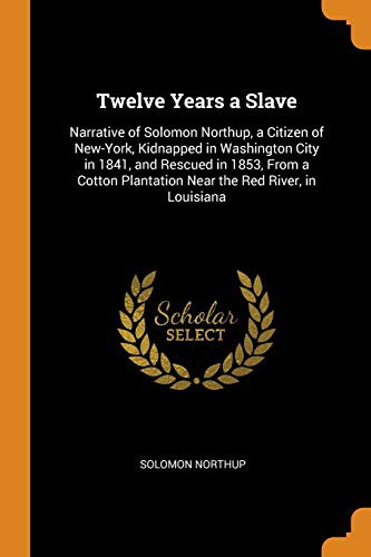 Solomon Northup: Twelve Years a Slave (Paperback, 2018, Franklin Classics Trade Press)