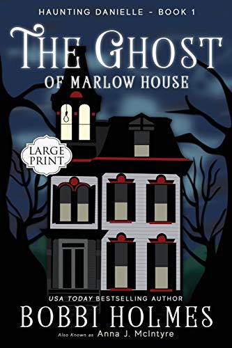 Elizabeth Mackey, Bobbi Holmes: The Ghost of Marlow House (Paperback, 2016, CreateSpace Independent Publishing Platform, Createspace Independent Publishing Platform)