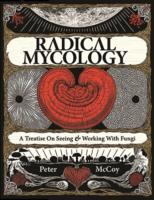 Radical Mycology (2016, Chthaeus Press)