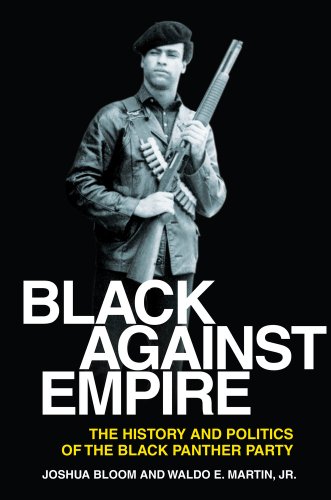 Joshua Bloom, Waldo E. Martin, Martin, Waldo, Jr.: Black Against Empire (2013, University of California Press)