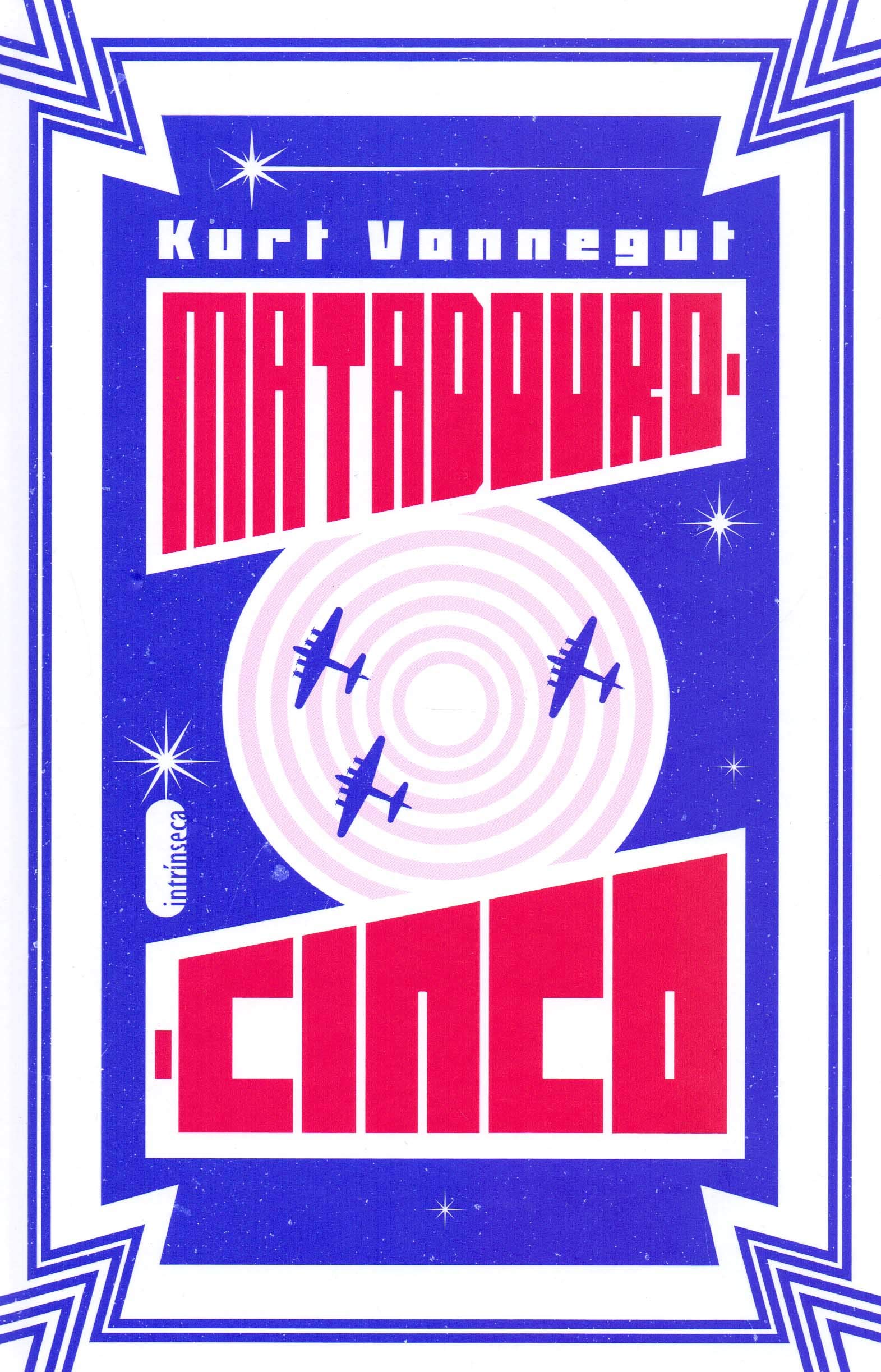 Kurt Vonnegut, _: Matadouro-Cinco (Hardcover, Português language, 2019, Intrínseca)