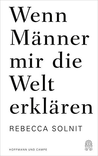 Rebecca Solnit: Wenn Männer mir die Welt erklären (Hardcover, German language, 2015, Hoffmann und Campe Verlag)