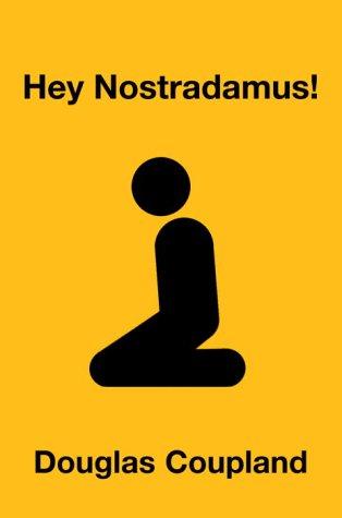 Douglas Coupland: Hey Nostradamus! (2003, Random House Canada)