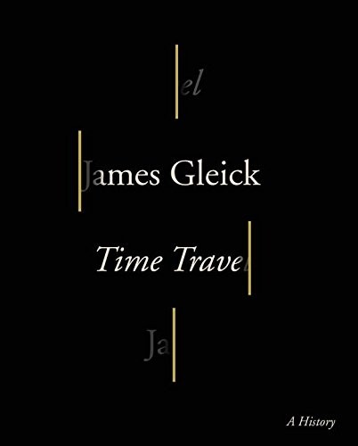 James Gleick: Time Travel (Paperback, 2016, Pantheon Books)