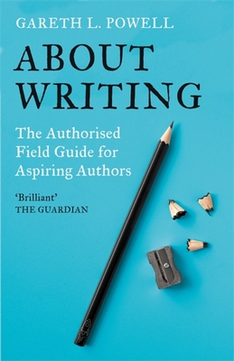 Gareth L. Powell: About Writing (Hardcover, 2023, Luna Press, Gollancz)