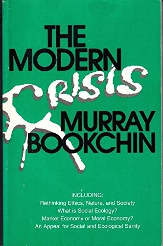 Murray Bookchin: The modern crisis (1986, New Society Publishers)