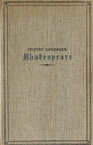 Gustav Landauer: Shakespeare, dargestellt in Vorträgen ... (German language, 1923, Rütten & Loening)