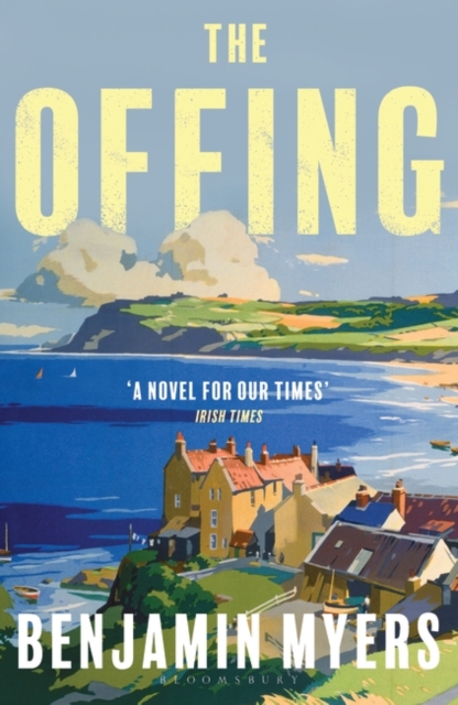 Benjamin Myers: The Offing (2020, Bloomsbury Publishing Plc)