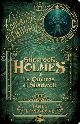 James Lovegrove: Sherlock Holmes et les ombres de Shadwell (French language, 2018, Bragelonne)