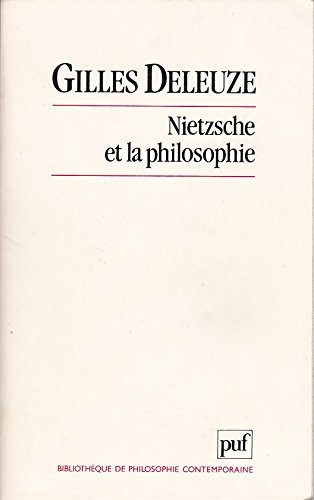 Gilles Deleuze: Nietzsche et la philosophie (French language, 1962, Presses Universitaires de France, PUF)